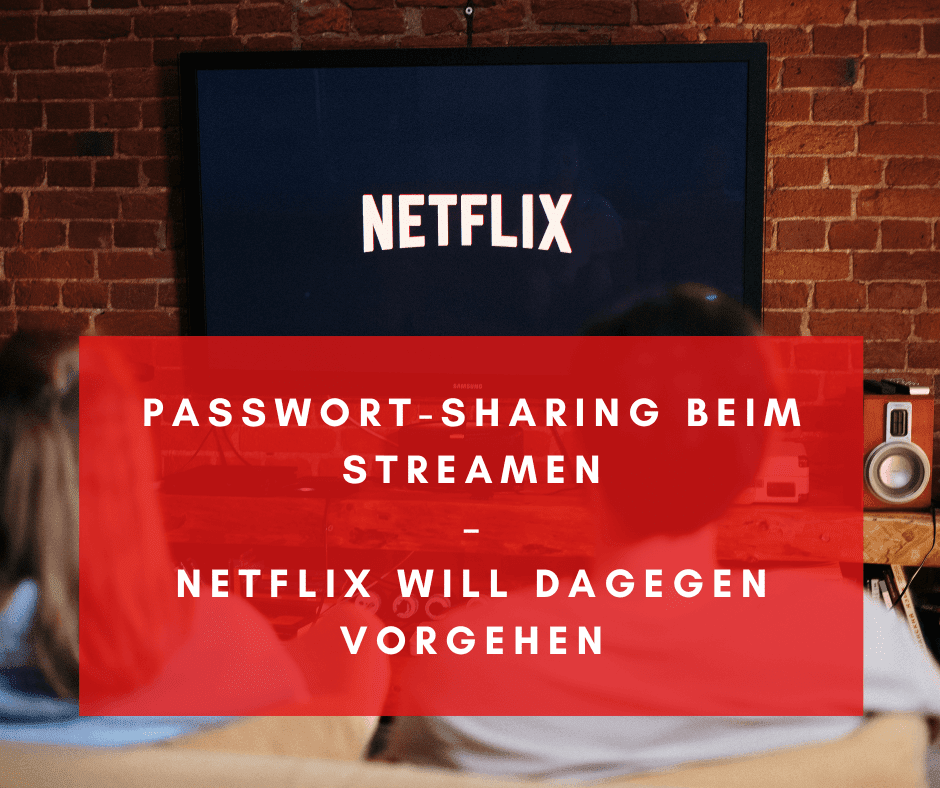 Netflix Passwort-Sharing