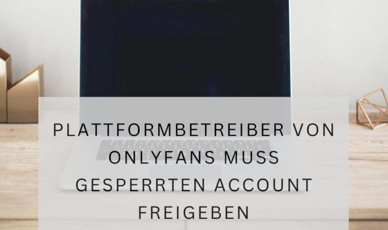 Plattformbetreiber von OnlyFans muss gesperrten Account freigeben