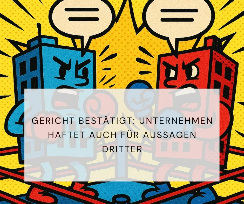 Unternehmen haftet für Aussagen Dritter