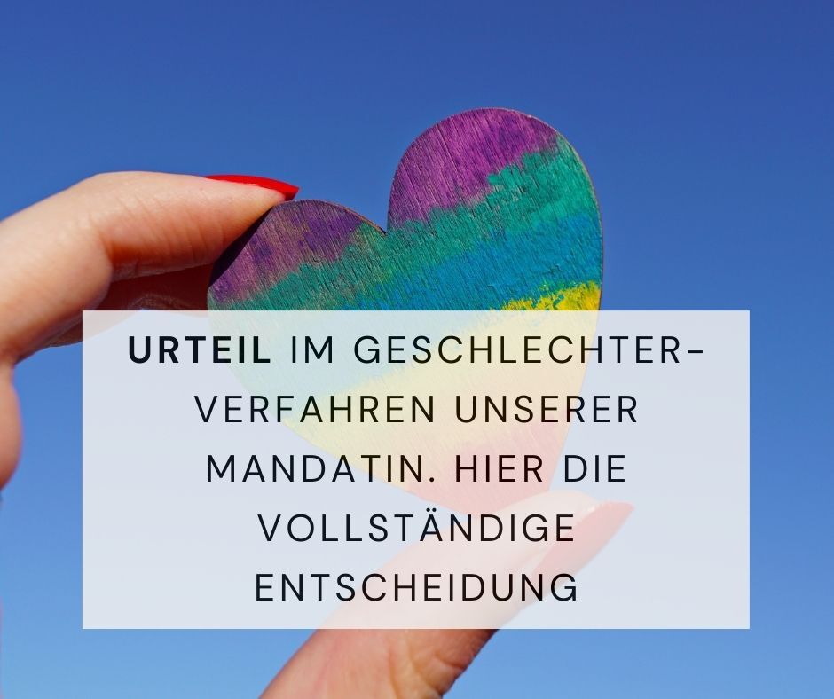 Urteil im Geschlechter-Verfahren unserer Mandatin. Hier die vollständige Entscheidung