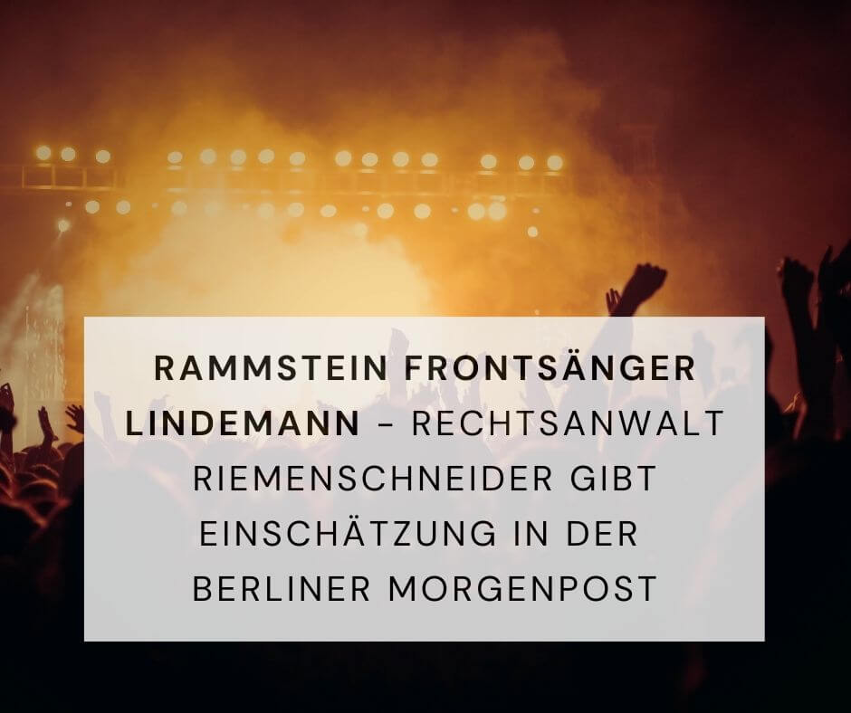 Rechtsanwalt Riemenschneider gibt in der Berliner Morgenpost ein Interview zum Fall Till Lindemann (Rammstein Frontsänger).