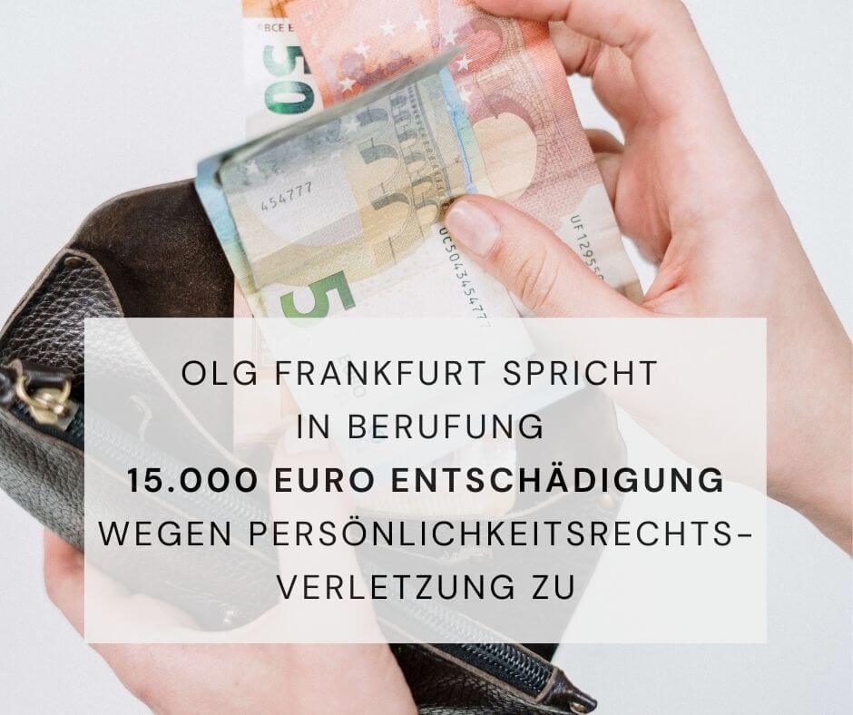 OLG Frankfurt spricht in Berufung 15.000 Euro Entschädigung wegen Persönlichkeitsrechtsverletzung zu